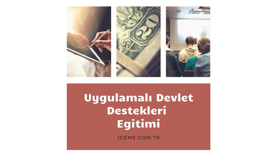 UYGULAMALI DEVLET DESTEKLERİ EĞİTİMİ(İGEME)