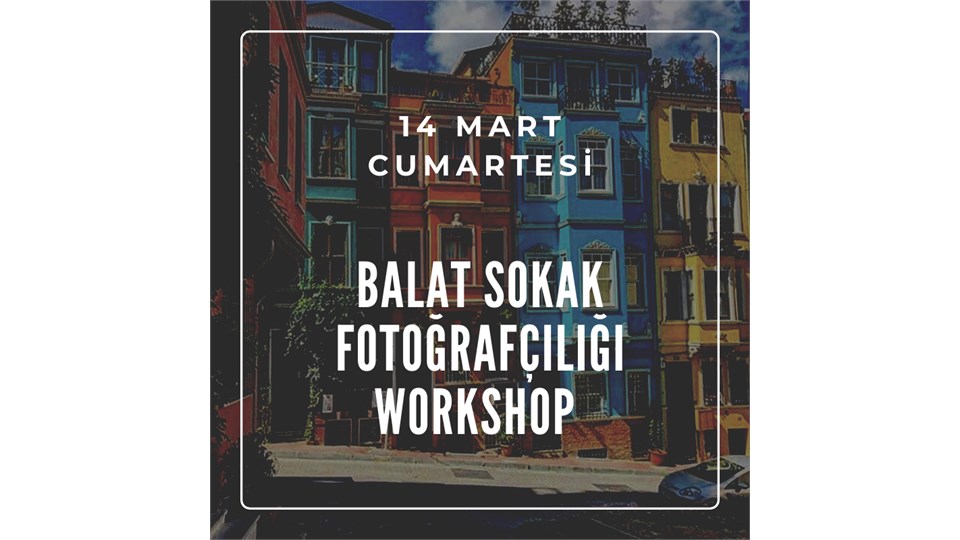 BALAT SOKAK FOTOĞRAFÇILIĞI WORKSHOP