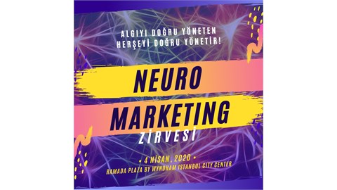 Geleceğin Pazarlama Formülleri Neuromarketing ve Ötesi Zirvesi