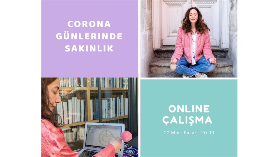 CORONA günlerinde SAKİNLİK için ONLINE çalışma