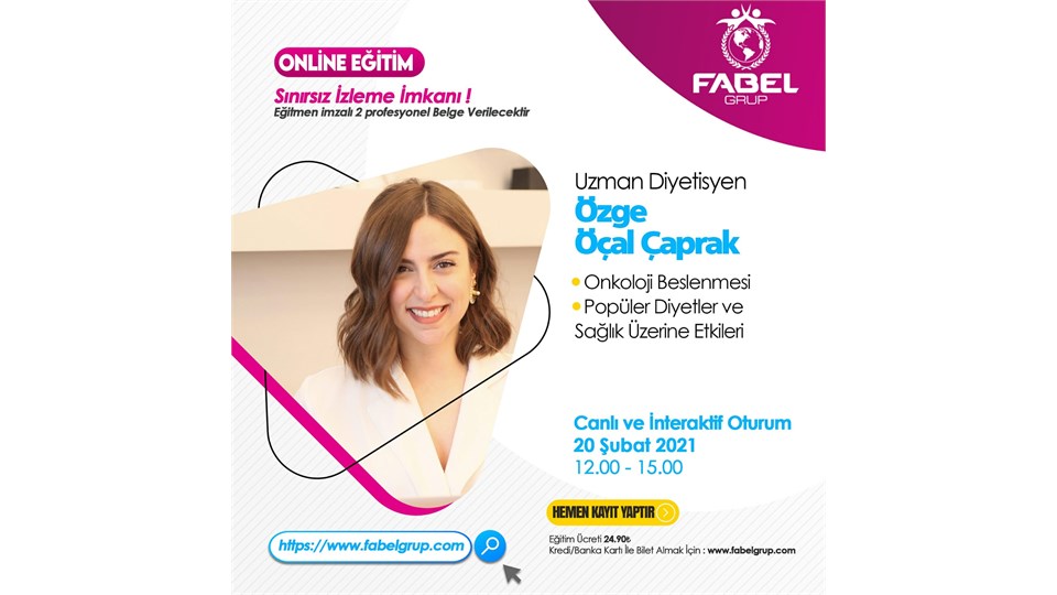 ÖZGE ÖÇAL ÇAPRAK ile ONLINE BESLENME ve DİYETETİK ATÖLYESİ 20 ŞUBAT 2021