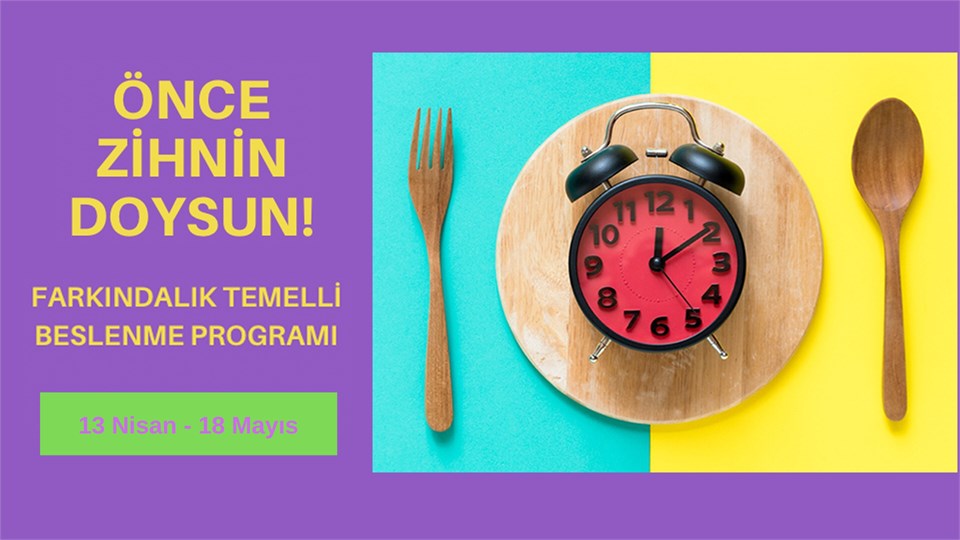 Mindful Eating ( Farkındalıkla Beslenme) Programı - 4+2 Hafta