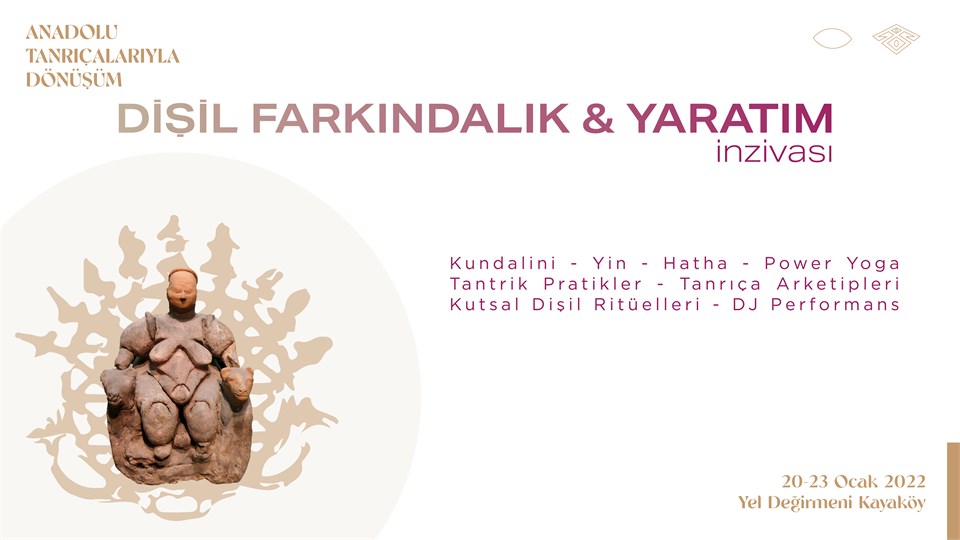 Dişil Farkındalık ve Yaratım - Anadolu Tanrıçalarıyla Dönüşüm