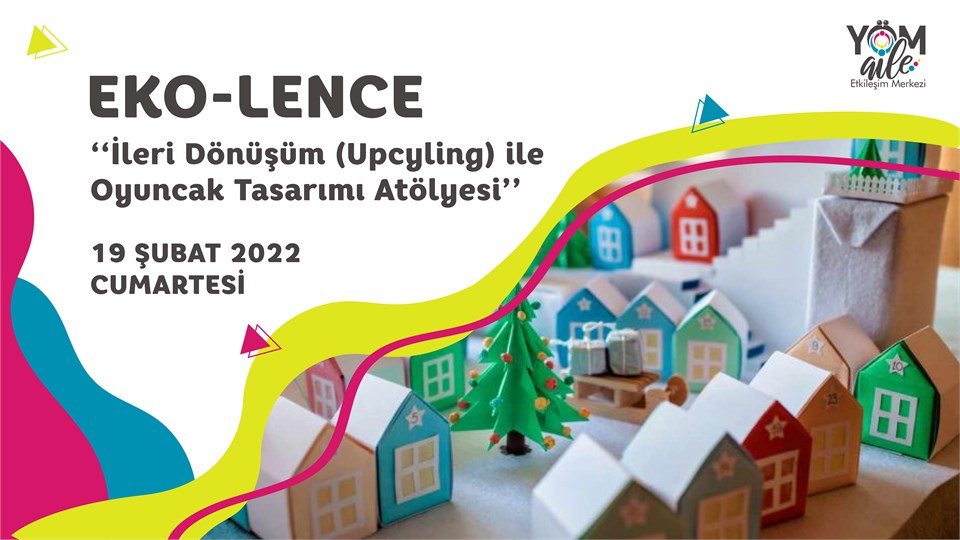 Eko-lence İleri Dönüşüm (Upcycling) ile Oyuncak Tasarımı Atölyesi