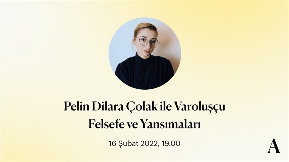 Pelin Dilara Çolak ile Varoluşçu Felsefe ve Yansımaları
