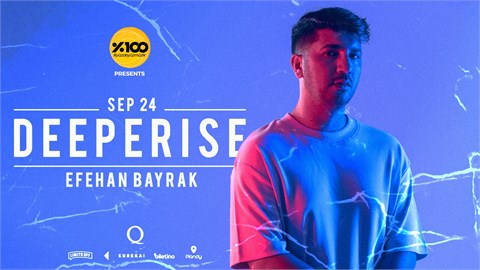 THE Q PROUDLY PRESENTS : DEEPERISE, EFEHAN BAYRAK