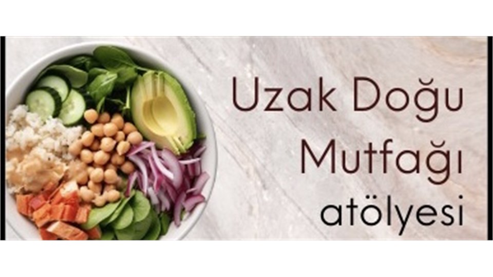 Uzak Doğu Mutfağı Atölyesi (Workshop) 07 Mayıs