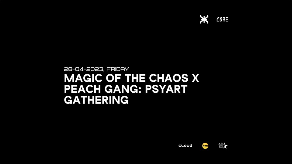 MAGIC OF THE CHAOS x PEACH GANG: PSYART GATHERING