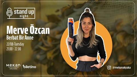 Merve Özcan Berbat Bir Anne Stand Up Show @ Mekan Akyaka