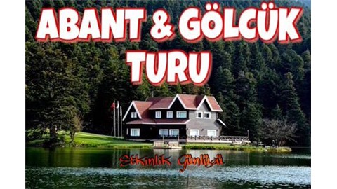 GÜNÜ BİRLİK ABANT - GÖLCÜK TURU