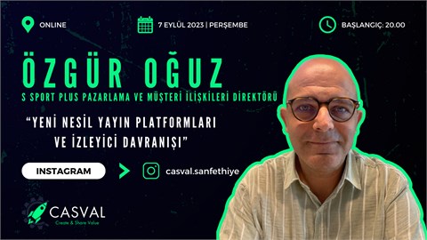 CASVAL Kariyer Günleri: Özgür Oğuz - Yeni Nesil Yayın Platformları ve İzleyici Davranışı