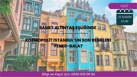 KOZMOPOLİT İSTANBUL'UN SON RENKLERİ FENER-BALAT