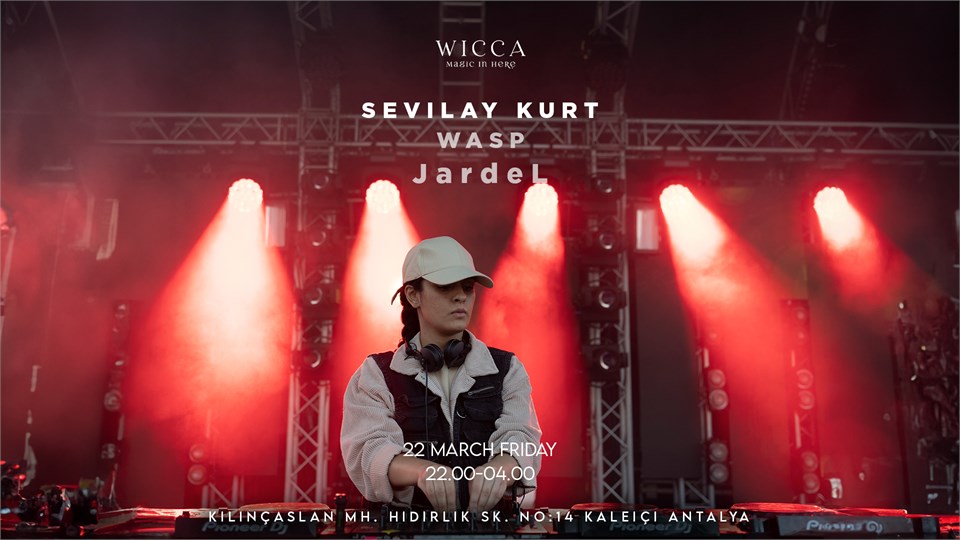 SEVILAY KURT , WASP , JARDEL @WiccaAntalya March. 22th Wicca Presents