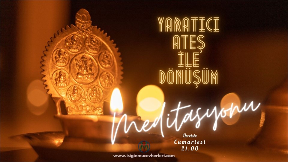 Yaratıcı Ateş İle Dönüşüm Meditasyonu