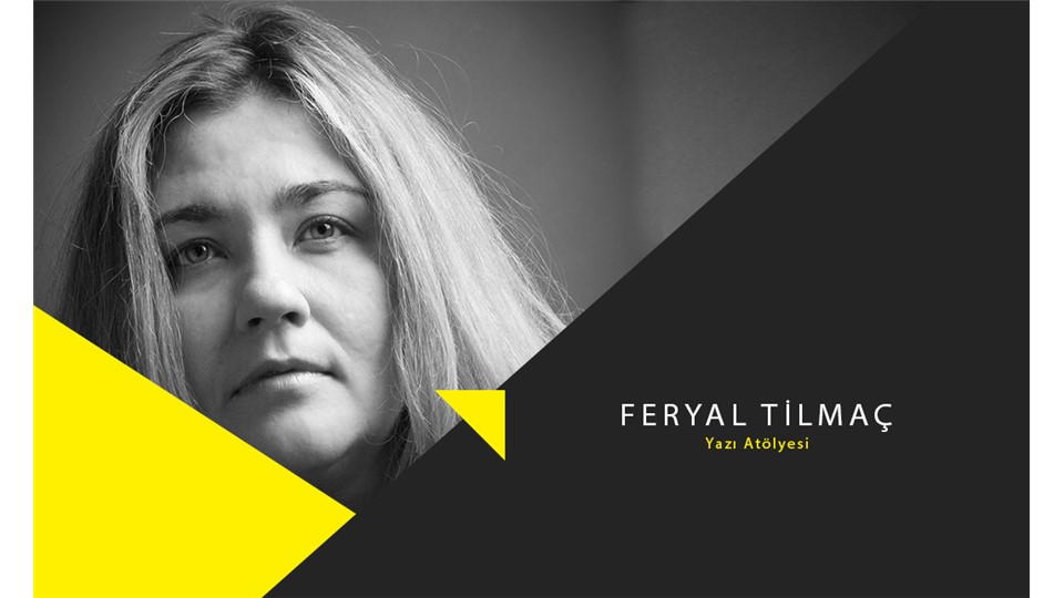 Feryal Tilmaç ile Yazı Atölyesi