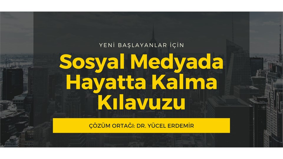 Sosyal Medyada Hayatta Kalma Kılavuzu-Dr. Yücel ERDEMİR