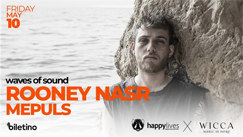 ROONEY NASR ,Mepuls @WiccaAntalya MAY 10th Wicca X Happylives Presents