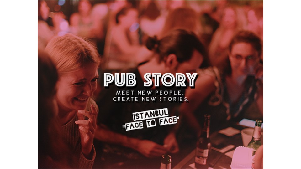 Pub Story: “Face to Face” / İstanbul