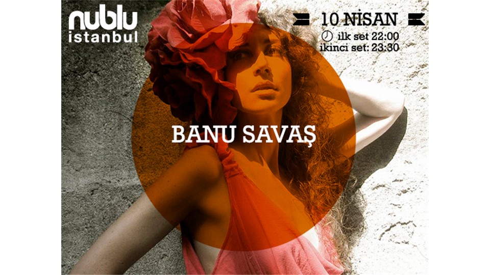 BANU SAVAŞ ● nublu istanbul ● 10/04