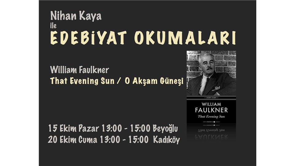 Nihan Kaya ile Edebiyat Okumaları (William Faulkner / That Evening Sun)