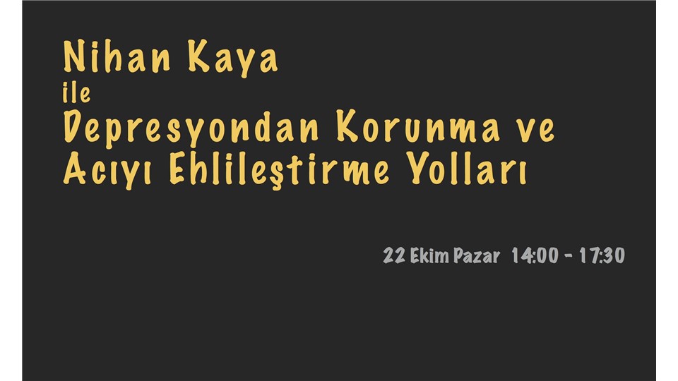 Nihan Kaya ile Depresyondan Korunma ve Acıyı Ehlileştirme Yolları