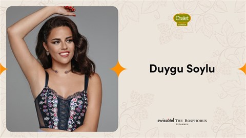 Duygu Soylu | Chalet Garden 