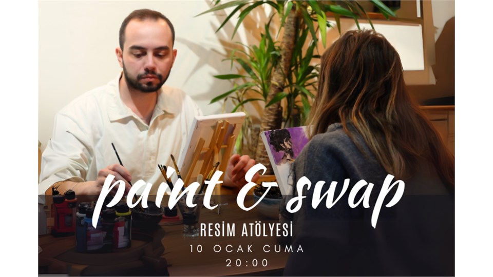 Paint&Swap Partnerli Resim Atölyesi (2kişilik-Workshop) Ankara