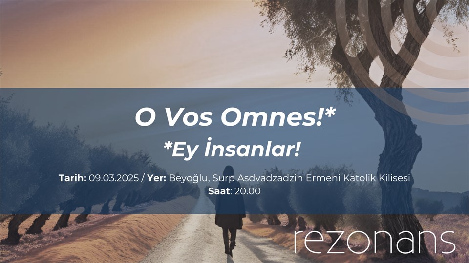 REZONANS - O VOS OMNES! / EY İNSANLAR! - BEYOĞLU SURP ASDVADZADZİN KATOLİK KİLİSESİ