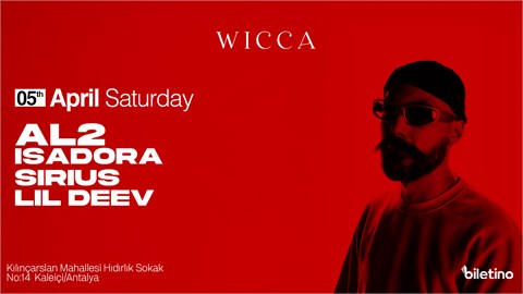 AL2, Isadora, Sirius, Lil Deev | Wicca Antalya April 05 !