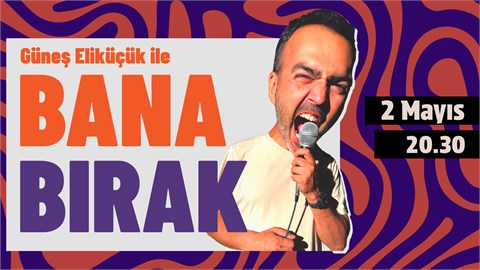 BANA BIRAK / İnteraktif Komedi Gösterisi