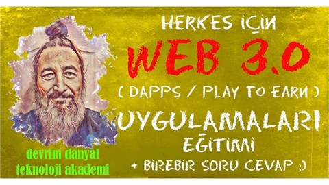 ONLINE SERTİFİKALI - Web 3.0 & dApps & Play to Earn Uygulamaları Eğitimi - 22 Temmuz