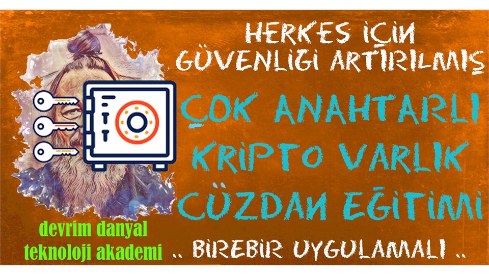 ONLINE SERTİFİKALI - Uygulamalı Multisig Çok Anahtarlı Kripto Varlık Saklama Eğitimi - 23 Temmuz