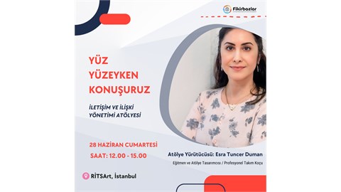 "Yüz Yüzeyken Konuşuruz" İletişim ve İlişki Yönetimi Atölyesi