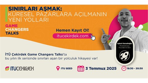İTÜ Çekirdek Game Changers Talks#1 Sınırları Aşmak: Küresel Pazarlara Açılmanın Yeni Yolları