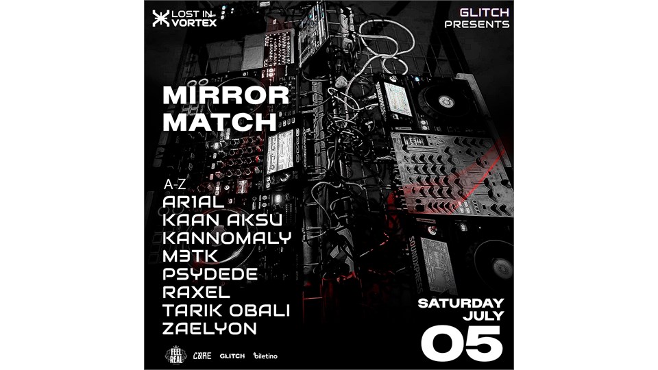 MIRROR MATCH  / 5 JULY SAT @GLITCH&VORTEX ART CLUB
