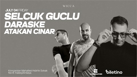 SELCUK GUCLU, DARASKE, ATAKAN CINAR @WiccaAntalya July 04th Wicca !