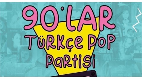 Cumartesi 90'lar Türkçe Pop Partisi
