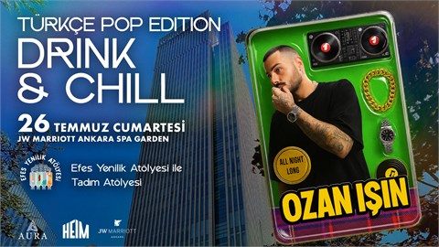  DRINK & CHILL 3 - OZAN IŞIN “90’LAR TÜRKÇE POP EDITION”