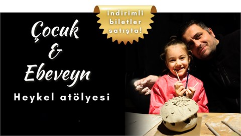 Çocuk & Ebeveyn Heykel Atölyesi (workshop) Ankara 