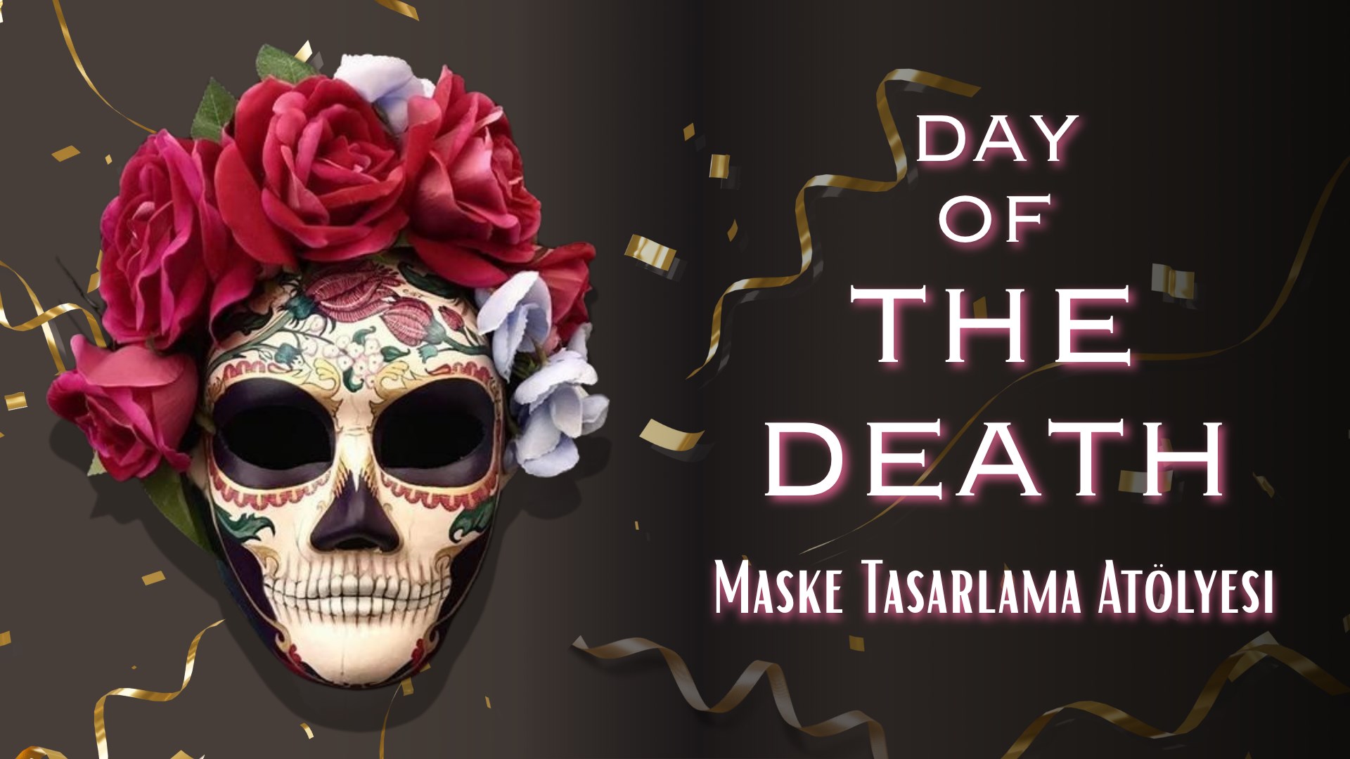 Calavera Workshop (Maske Boyama-Tasarlama Atölyesi) Dia des los muertos / day of the death