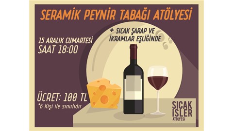 Seramik Peynir Tabağı Atölyesi (Sıcak Şarap Eşliğinde)