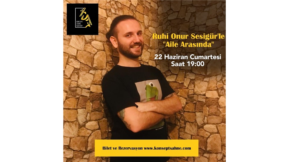 Ruhi Onur Sesigür’le ”Aile Arasında”